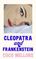 CLEOPATRA AND FRANKENSTEIN