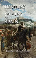 HISTORY OF THE MOORS OF SPAIN